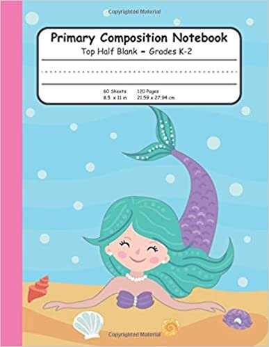 okumak Primary Composition Notebook Grades K-2 Top Half Blank: Half Page Ruled, Grade Level K-2 Dotted Midline With Picture Box (Mermaid &amp; Ocean Series)