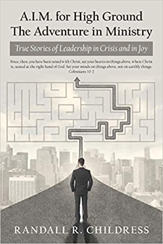 okumak A.I.M. for High Ground: the Adventure in Ministry: True Stories of Leadership in Crisis and in Joy
