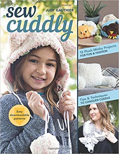 okumak Sew Cuddly : 12 Plush Minky Projects for Fun &amp; Fashion - Tips &amp; Techniques to Conquer Cuddle