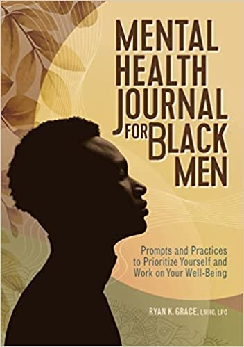 Mental Health Journal for Black Men: Prompts and Practices to Prioritize Yourself and Work on Your Well-Being تحميل