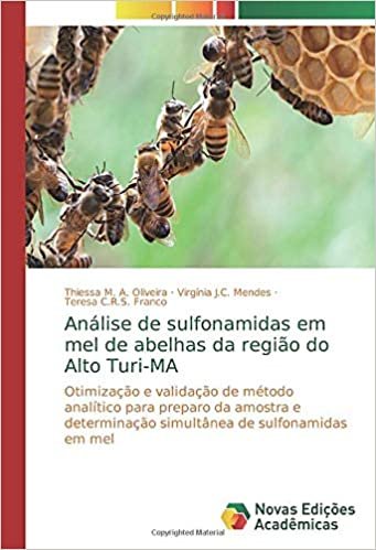 okumak Análise de sulfonamidas em mel de abelhas da região do Alto Turi-MA: Otimização e validação de método analítico para preparo da amostra e determinação simultânea de sulfonamidas em mel