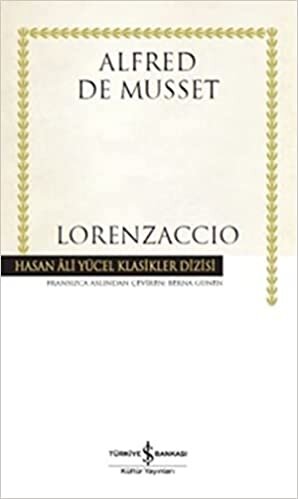 okumak Lorenzaccio: Hasan Ali Yücel Klasikler Dizisi
