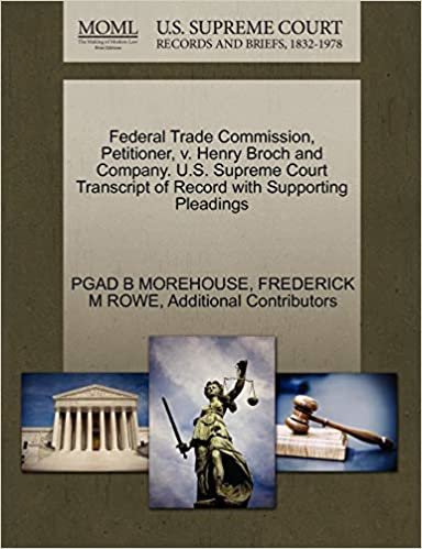 okumak Federal Trade Commission, Petitioner, v. Henry Broch and Company. U.S. Supreme Court Transcript of Record with Supporting Pleadings