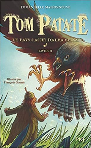 okumak Tom Patate - tome 2 Le pays caché d&#39;Alba Spina (2) (Romans contes, Band 2)