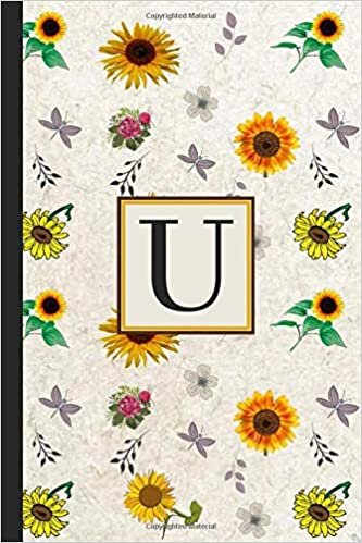 okumak U: Sunflower Notebook Journal to Write In. Blank Lined Pages. Initial Monogram Letter U