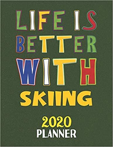 okumak Life Is Better With Skiing 2020 Planner: Weekly Monthly 2020 Planner For People Who Loves Skiing 8.5x11 67 Pages