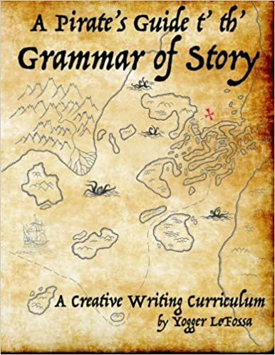 okumak A Pirate&#39;s Guide t&#39; th&#39; Grammar of Story: A Creative Writing Curriculum