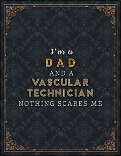 okumak Vascular Technician Lined Notebook - I&#39;m A Dad And A Vascular Technician Nothing Scares Me Job Title Working Cover Planner Journal: A4, 21.59 x 27.94 ... Task Manager, Daily, Over 100 Pages, Planning