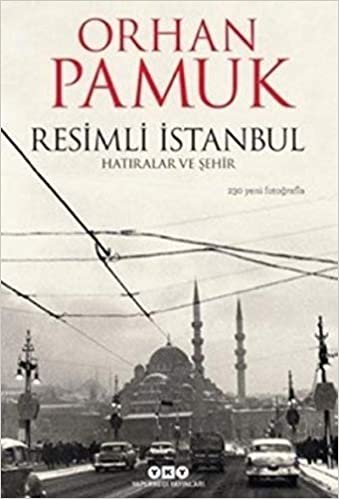 okumak Resimli İstanbul - Hatıralar ve Şehir: 230 Yeni Fotoğrafla