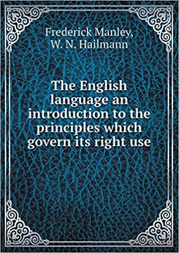 okumak The English Language an Introduction to the Principles Which Govern Its Right Use