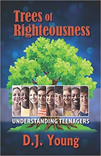 okumak Trees of Righteousness: Understanding Teenagers