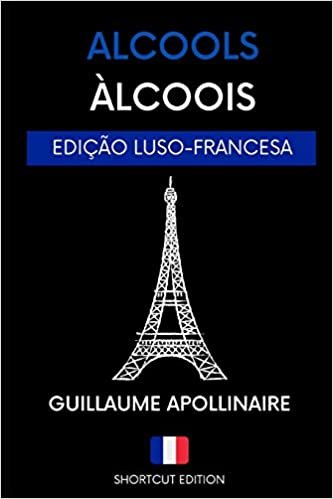 okumak ÀLCOOIS / ALCOOLS - POESIA FRANCESA: (EDIÇÃO LUSO-FRANCESA A1) traduzido por «SHORTCUT EDITION»