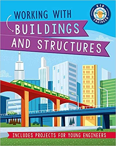 okumak Working with Buildings and Structures (Kid Engineer, Band 4)