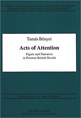 okumak Acts of Attention : Figure and Narrative in Postwar British Novels : v. 6