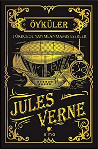 okumak Jules Verne Öyküler (Türkçede Yayımlanmamış Eserler - Ciltli): Türkçede Yayımlanmamış Eserler - Özel Koleksiyon Baskı
