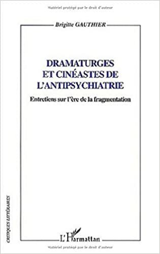 okumak Dramartuges et cinéastes de l&#39;antipsychiatrie : Entretiens sur l&#39;ère de la fragmentation (Critiques Littéraires)
