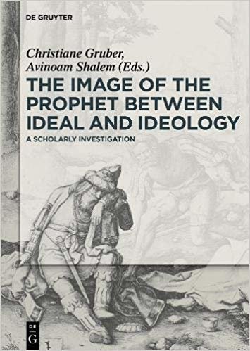 okumak The Image of the Prophet Between Ideal and Ideology: A Scholarly Investigation
