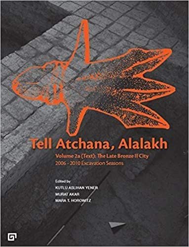 okumak Tell Atchana, Alalakh Volume 2a (Text): The Late Bronze 2 City 2006 - 2010 Excavation Seasons (2 Cilt)