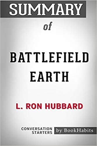 okumak Summary of Battlefield Earth by L. Ron Hubbard: Conversation Starters