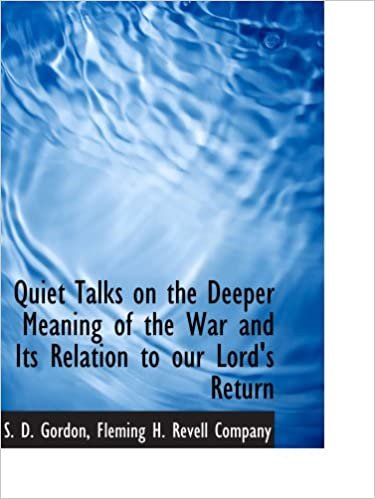 okumak Quiet Talks on the Deeper Meaning of the War and Its Relation to our Lord&#39;s Return