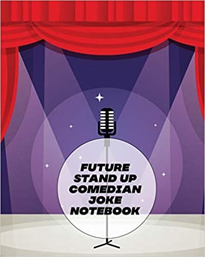 okumak Future Stand Up Comedian Joke Notebook: Creative Writing | Stand Up | Comedy | Humor | Entertainment