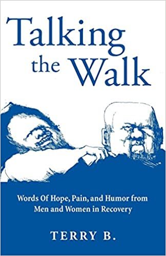 okumak Talking the Walk: Words Of Hope, Pain, and Humor from Men and Women in Recovery