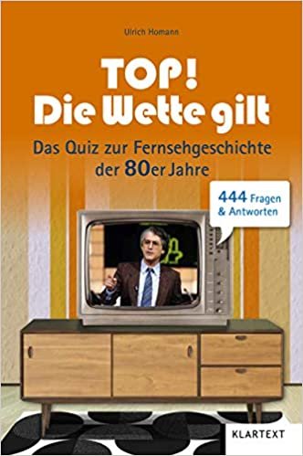 okumak Top! Die Wette gilt!: Das Quiz zur Fernsehgeschichte der 80er Jahre. 444 Fragen &amp; Antworten