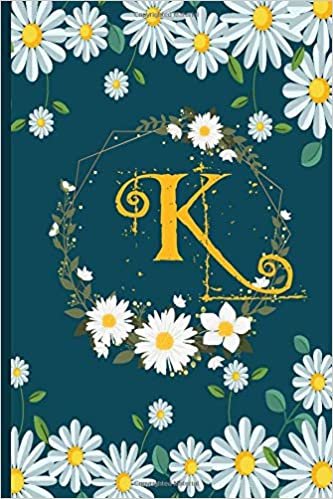 okumak K: Daisies gifts notebook flowers Personalized Initial Letter K Monogram Blank Lined Daisies Notebook, Journal for Women and Girls , School Initial Letter K daisies flowers 6 x 9