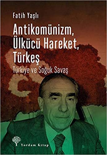 okumak Antikomünizm Ülkücü Hareket, Türkeş: Türkiye ve Soğuk Savaş