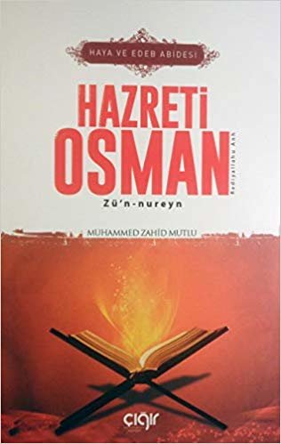 okumak Haya ve Edeb Abidesi Hazreti Osman Zü’n-nureyn (r.a)