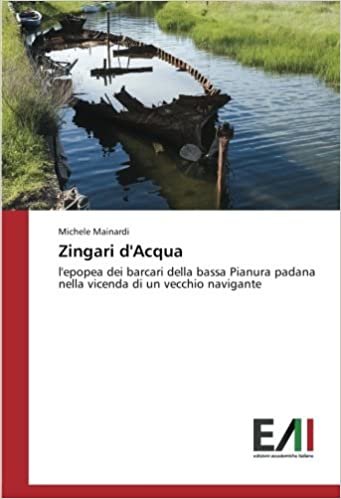 okumak Zingari d&#39;Acqua: l&#39;epopea dei barcari della bassa Pianura padana nella vicenda di un vecchio navigante