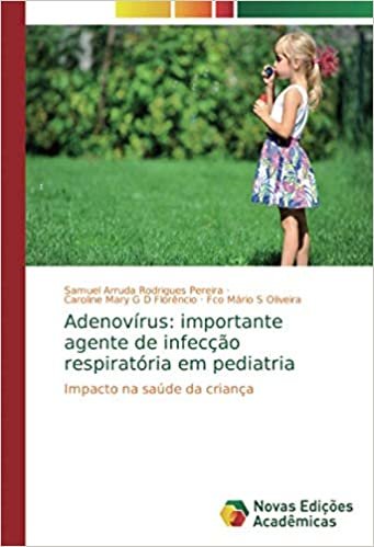 okumak Adenovírus: importante agente de infecção respiratória em pediatria: Impacto na saúde da criança
