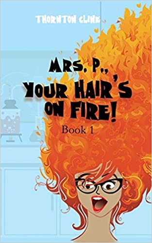 okumak Mrs. P., Your Hair&#39;s On Fire!: Your Hair&#39;s On Fire : Your Hair&#39;s On Fire