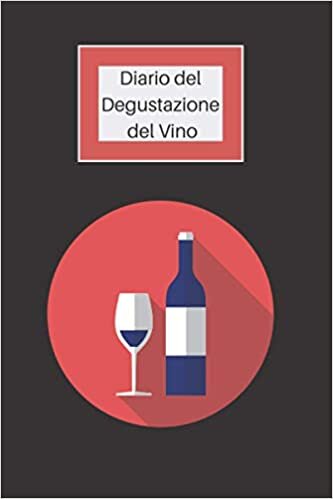okumak Diario del Degustazione del Vino: Taccuino degustazione vini | Quaderno degustazione | Taccuino per annotare le mie degustazioni di vino