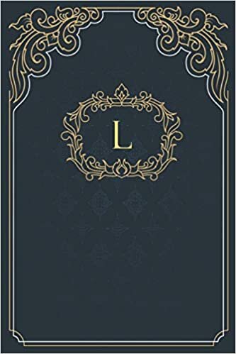 okumak L: Royal, Elegant And Classy Monogram Initial Letter L ~ Premium Personilized Notebook-Journal with luxurious ornament for Taking Notes, Diary, ... ... and Appointments ~ (6x9) Inch 120 Lined Pages