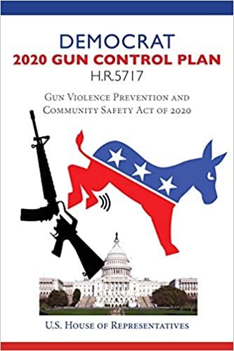 okumak Democrat 2020 Gun Control Plan H.R.5717: Gun Violence Prevention and Community Safety Act of 2020