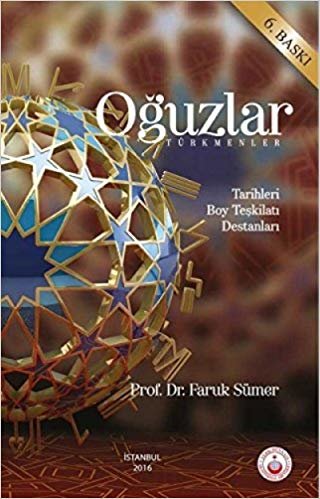 okumak Oğuzlar (Türkmenler): Tarihleri - Boy Teşkilatı - Destanları
