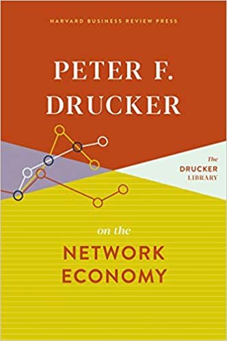 okumak Peter F. Drucker on the Network Economy