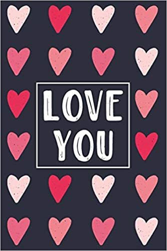 okumak Love You: Valentines Notebooks Hearts (6x9) - Valentines Notebook For Kids - Valentines Day Gifts For Kids - I Love You Notebook - Valentines Notebooks Hearts