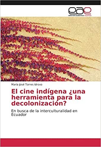okumak El cine indígena ¿una herramienta para la decolonización?: En busca de la interculturalidad en Ecuador