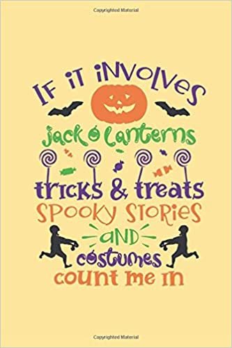 okumak If it involves Jack O Lanterns, tricks and treats, spooky stories and costumes, count me in.: Cute Halloween notebook with fun quote. Fun gift for Halloween party for kids or adults.