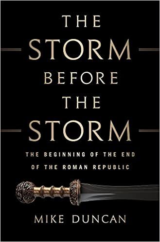 okumak The Storm Before the Storm: The Beginning of the End of the Roman Republic