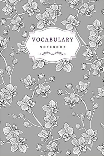 okumak Vocabulary Notebook: 6x9 Notebook 3 Columns Medium | A-Z Alphabetical Tabs Printed | Monotone Hand-Drawn Orchid Flower Design Gray