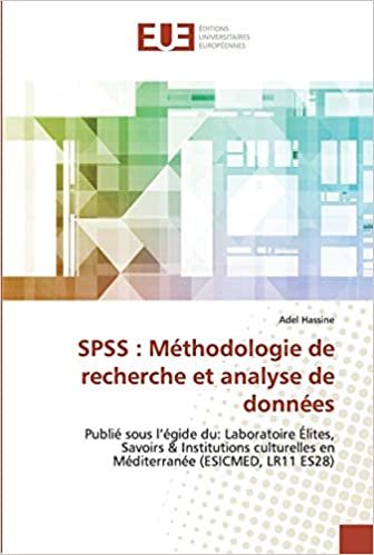 okumak SPSS : Méthodologie de recherche et analyse de données: Publié sous l’égide du: Laboratoire Élites, Savoirs &amp; Institutions culturelles en Méditerranée (ESICMED, LR11 ES28)