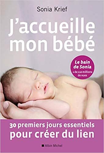 okumak J&#39;accueille mon bébé: 30 premiers jours essentiels pour créer du lien (A.M. ENFANTS)