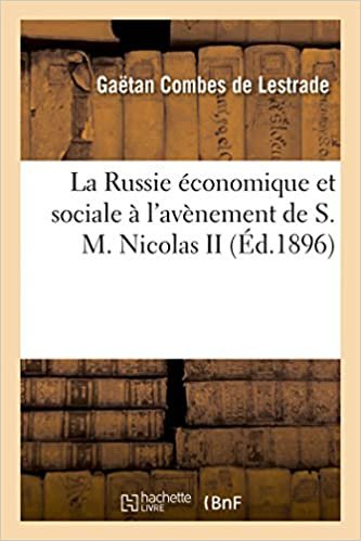 okumak La Russie économique et sociale à l&#39;avènement de S. M. Nicolas II (Sciences Sociales)