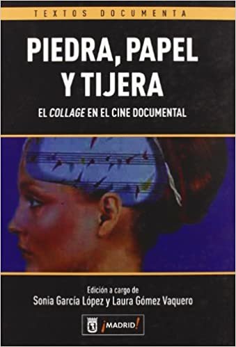 okumak Piedra, papel y tijera : el &quot;collage&quot; en el cine documental