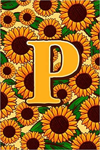 okumak P: Letter P Monogram Sunflowers Notebook &amp; Journal