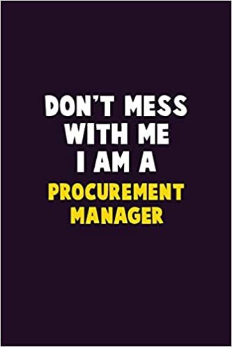 Don't Mess With Me, I Am A Procurement Manager: 6X9 Career Pride 120 pages Writing Notebooks