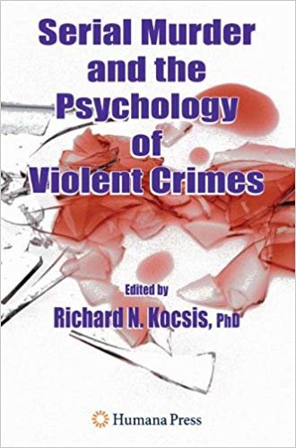 okumak Serial Murder and the Psychology of Violent Crimes